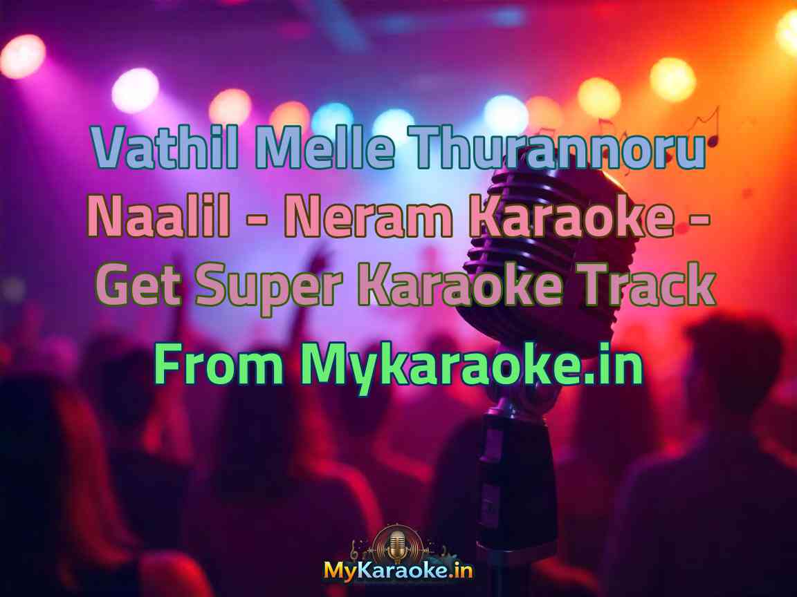 Vathil Melle Thurannoru Naalil - Neram Karaoke - Get Super Karaoke Track from Mykaraoke.in