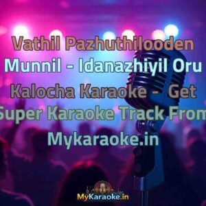 Vathil Pazhuthilooden Munnil - Idanazhiyil Oru Kalocha  Karaoke - Get Super Karaoke Track from Mykaraoke.in