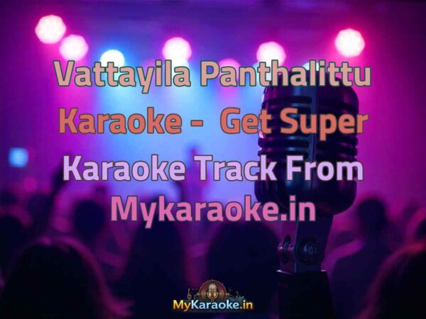 Vattayila Panthalittu  Karaoke - Get Super Karaoke Track from Mykaraoke.in