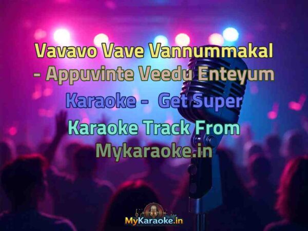 Vavavo Vave Vannummakal - Appuvinte Veedu Enteyum  Karaoke - Get Super Karaoke Track from Mykaraoke.in