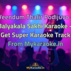 Veendum Thalir Podijuvo - Balyakala Sakhi  Karaoke - Get Super Karaoke Track from Mykaraoke.in