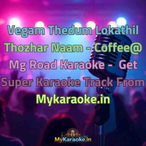 Vegam Thedum Lokathil Thozhar Naam - Coffee@ Mg Road  Karaoke - Get Super Karaoke Track from Mykaraoke.in