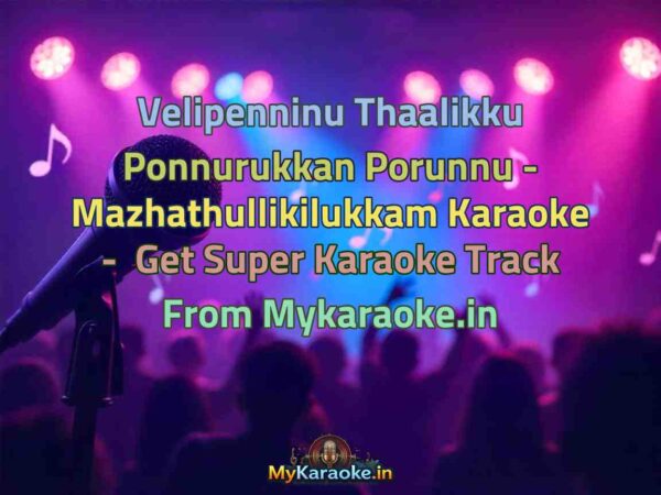 Velipenninu Thaalikku Ponnurukkan Porunnu - Mazhathullikilukkam  Karaoke - Get Super Karaoke Track from Mykaraoke.in