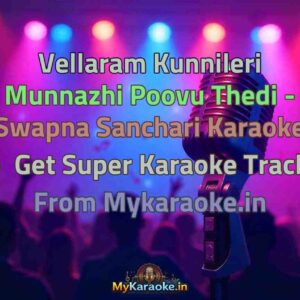 Vellaram Kunnileri Munnazhi Poovu Thedi - Swapna Sanchari  Karaoke - Get Super Karaoke Track from Mykaraoke.in