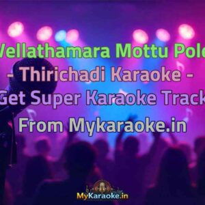 Vellathamara Mottu Pole - Thirichadi  Karaoke - Get Super Karaoke Track from Mykaraoke.in