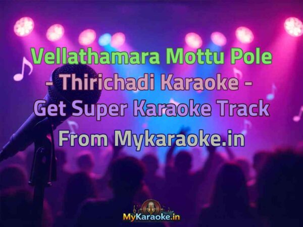 Vellathamara Mottu Pole - Thirichadi  Karaoke - Get Super Karaoke Track from Mykaraoke.in