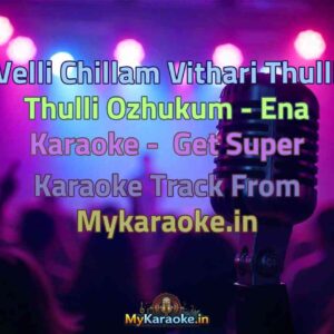 Velli Chillam Vithari Thulli Thulli Ozhukum - Ena  Karaoke - Get Super Karaoke Track from Mykaraoke.in