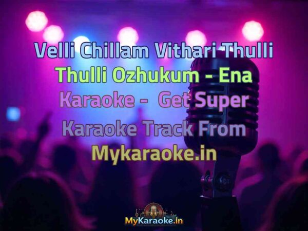 Velli Chillam Vithari Thulli Thulli Ozhukum - Ena  Karaoke - Get Super Karaoke Track from Mykaraoke.in