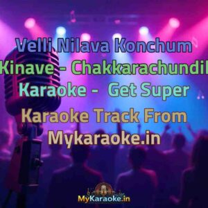 Velli Nilava Konchum Kinave - Chakkarachundil  Karaoke - Get Super Karaoke Track from Mykaraoke.in