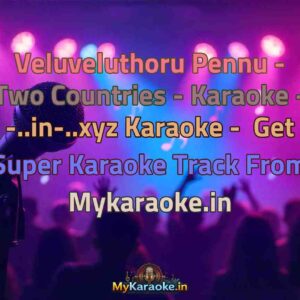 Veluveluthoru Pennu - Two Countries - Karaoke - -..in-..xyz  Karaoke - Get Super Karaoke Track from Mykaraoke.in