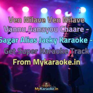 Ven Nilave Ven Nilave Vannu Aanayou Chaare - Sagar Alias Jacky  Karaoke - Get Super Karaoke Track from Mykaraoke.in