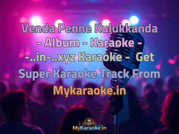 Venda Penne Kulukkanda - Album - Karaoke - -..in-..xyz  Karaoke - Get Super Karaoke Track from Mykaraoke.in