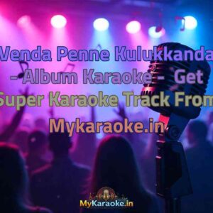 Venda Penne Kulukkanda - Album  Karaoke - Get Super Karaoke Track from Mykaraoke.in