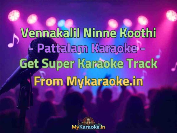 Vennakalil Ninne Koothi - Pattalam  Karaoke - Get Super Karaoke Track from Mykaraoke.in