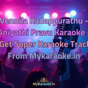 Vennila Kadappurathu - Aniyathi Pravu  Karaoke - Get Super Karaoke Track from Mykaraoke.in