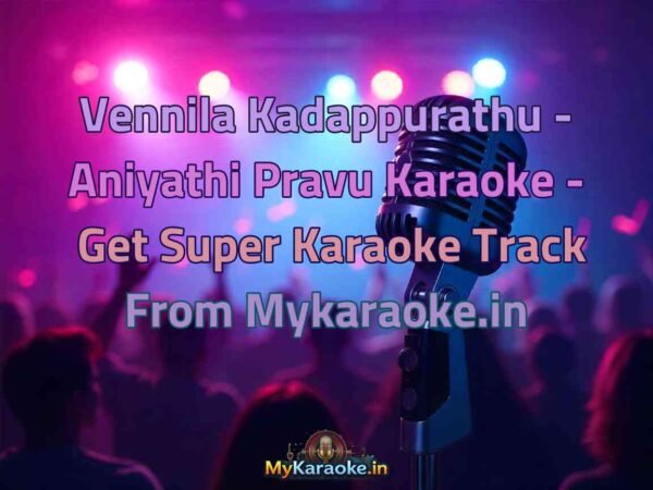 Vennila Kadappurathu - Aniyathi Pravu  Karaoke - Get Super Karaoke Track from Mykaraoke.in
