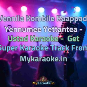 Vennila Kombile Raappadi Yennumee Yettantea - Ustad  Karaoke - Get Super Karaoke Track from Mykaraoke.in