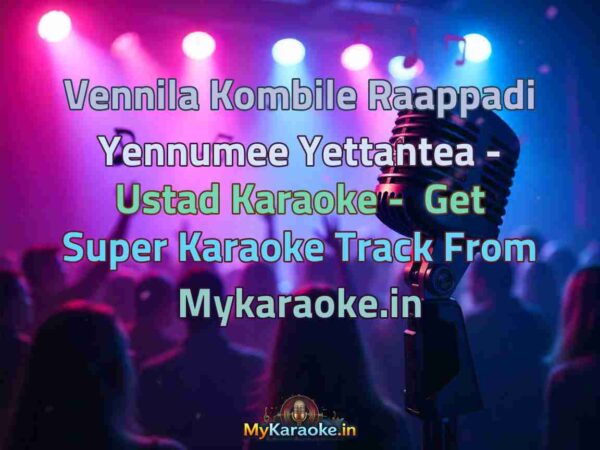 Vennila Kombile Raappadi Yennumee Yettantea - Ustad  Karaoke - Get Super Karaoke Track from Mykaraoke.in