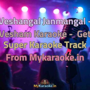Veshangal Janmangal - Vesham  Karaoke - Get Super Karaoke Track from Mykaraoke.in