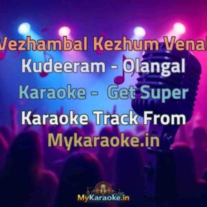 Vezhambal Kezhum Venal Kudeeram - Olangal  Karaoke - Get Super Karaoke Track from Mykaraoke.in