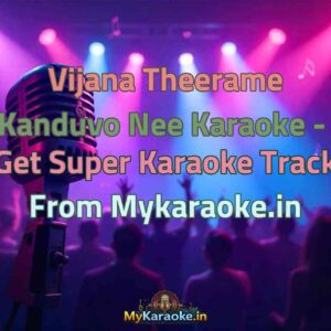 Vijana Theerame Kanduvo Nee  Karaoke - Get Super Karaoke Track from Mykaraoke.in