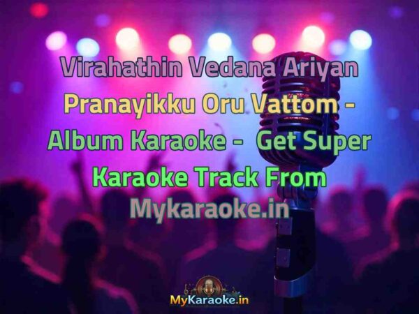 Virahathin Vedana Ariyan Pranayikku Oru Vattom - Album  Karaoke - Get Super Karaoke Track from Mykaraoke.in
