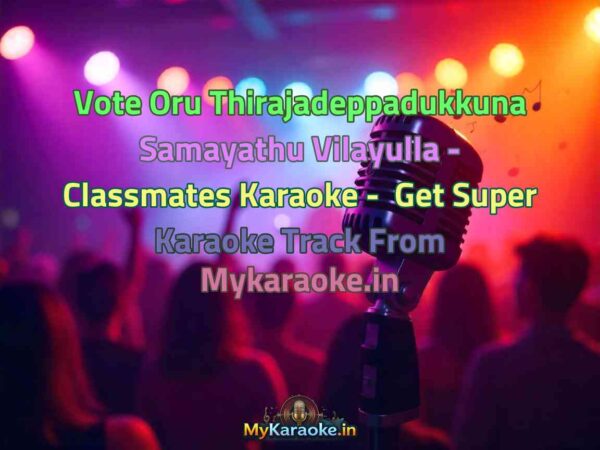 Vote Oru Thirajadeppadukkuna Samayathu Vilayulla - Classmates  Karaoke - Get Super Karaoke Track from Mykaraoke.in