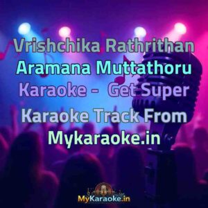 Vrishchika Rathrithan Aramana Muttathoru  Karaoke - Get Super Karaoke Track from Mykaraoke.in