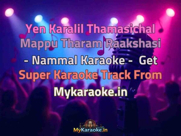 Yen Karalil Thamasichal Mappu Tharam Raakshasi - Nammal  Karaoke - Get Super Karaoke Track from Mykaraoke.in
