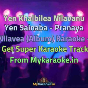 Yen Khalbilea Nilavanu Yen Sainaba - Pranaya Nilavea (Album)  Karaoke - Get Super Karaoke Track from Mykaraoke.in