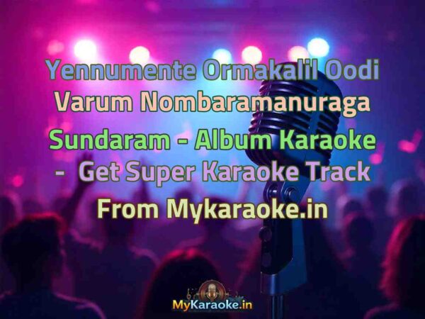 Yennumente Ormakalil Oodi Varum Nombaramanuraga Sundaram - Album  Karaoke - Get Super Karaoke Track from Mykaraoke.in