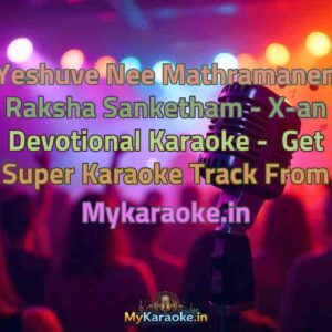Yeshuve Nee Mathramanen Raksha Sanketham - X-an Devotional  Karaoke - Get Super Karaoke Track from Mykaraoke.in