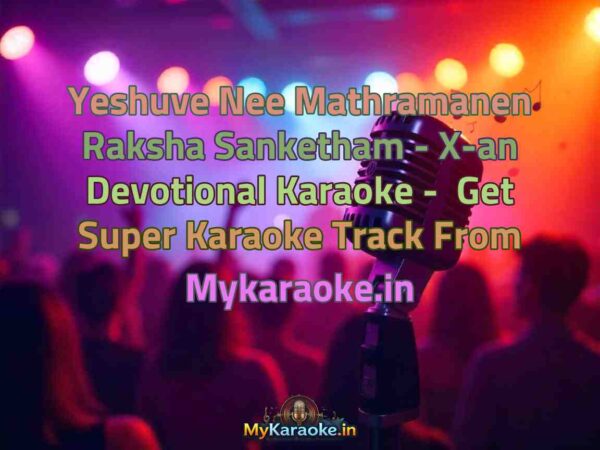 Yeshuve Nee Mathramanen Raksha Sanketham - X-an Devotional  Karaoke - Get Super Karaoke Track from Mykaraoke.in