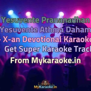 Yesuvente Prananadhan Yesuvente Athma Daham - X-an Devotional  Karaoke - Get Super Karaoke Track from Mykaraoke.in