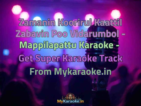 Zamanin Koorirul Kaattil Zabavin Poo Vidarumbol - Mappilapattu  Karaoke - Get Super Karaoke Track from Mykaraoke.in