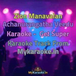 Zion Manavalan Achanurangatha Veedu  Karaoke - Get Super Karaoke Track from Mykaraoke.in